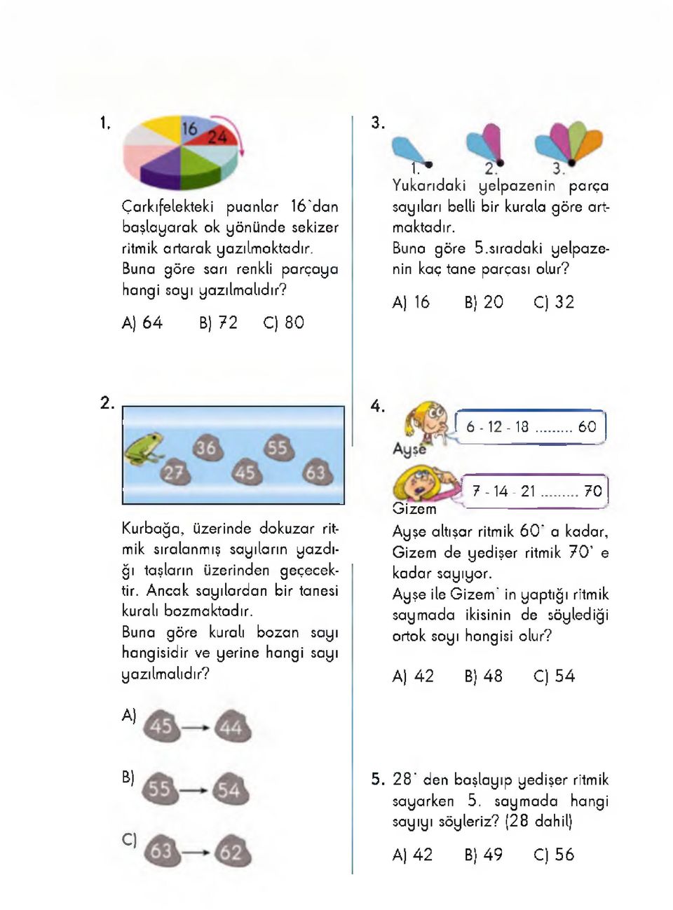 6-12-13 60 Kurbağa, üzerinde dokuzar ritmik sıralanmış sayıların yazdığı taşların üzerinden geçecektir. Ancak sayılardan bir tanesi kuralı bozmaktadır.