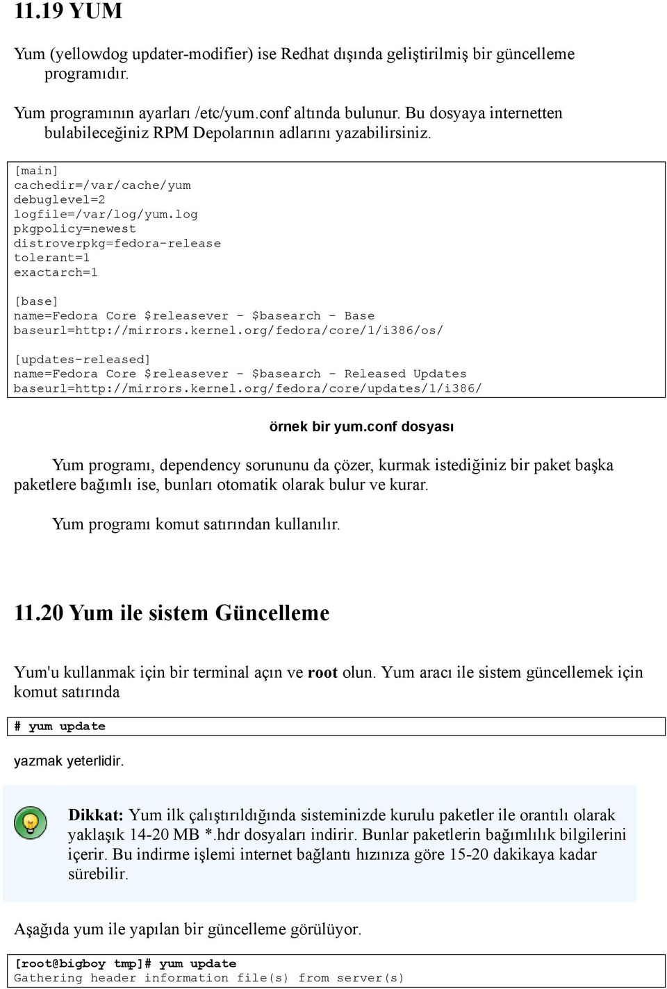 log pkgpolicy=newest distroverpkg=fedora-release tolerant=1 exactarch=1 [base] name=fedora Core $releasever - $basearch - Base baseurl=http://mirrors.kernel.