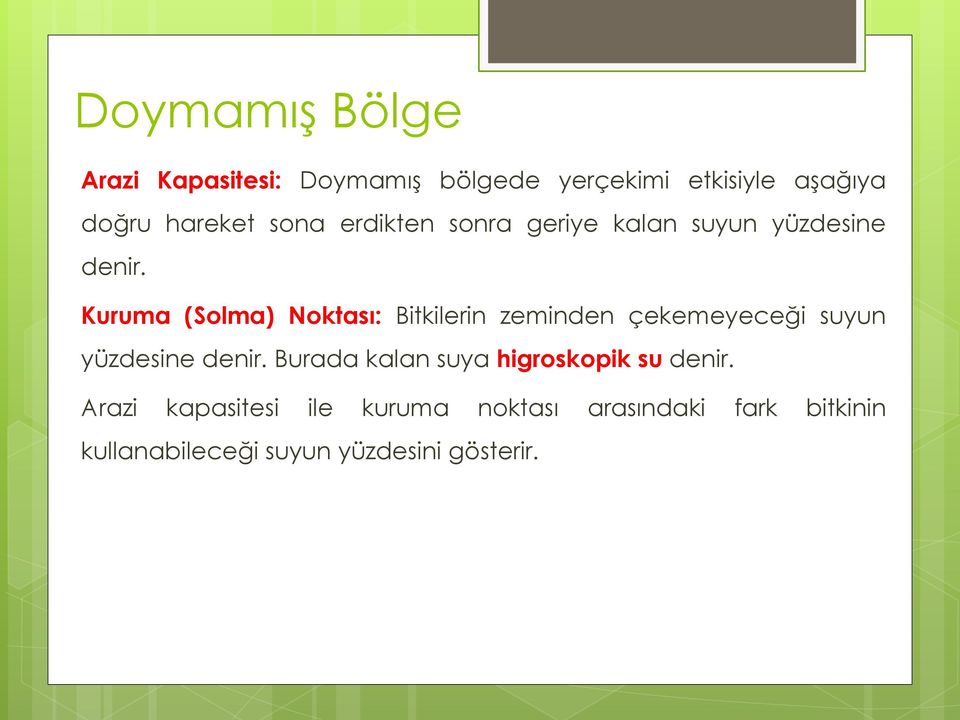 Kuruma (Solma) Noktası: Bitkilerin zeminden çekemeyeceği suyun yüzdesine denir.