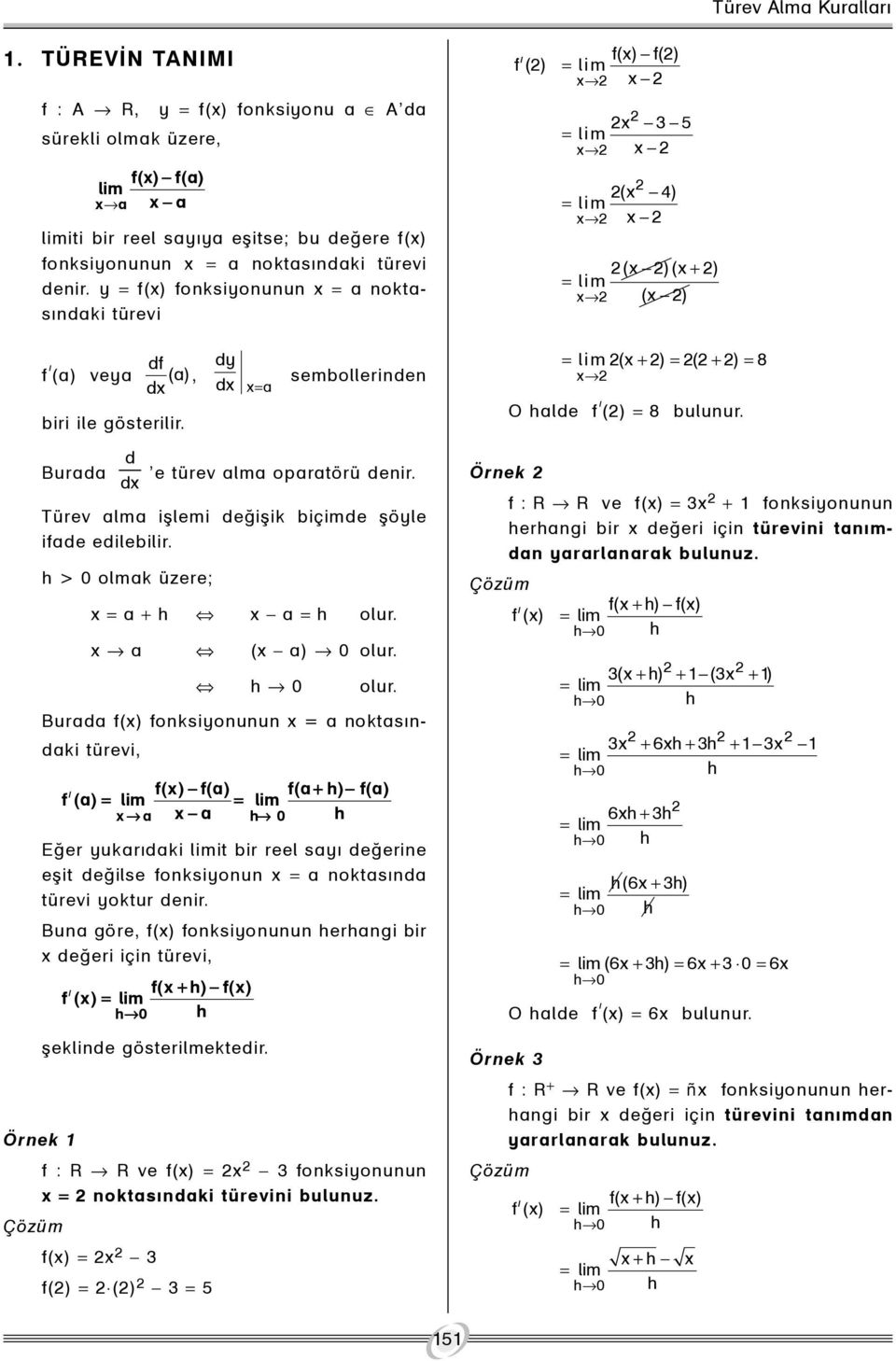 d Türev alma iþlemi deðiþik biçimde þöyle ifade edilebilir. h > 0 olmak üzere; = a + h a = h olur. a ( a) 0 olur. h 0 olur.