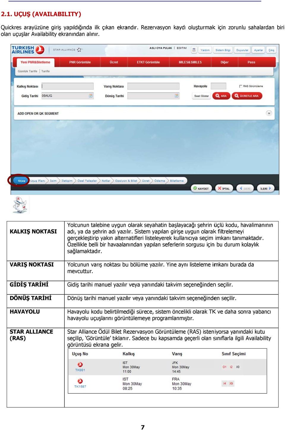 Sistem yapılan girişe uygun olarakk filtrelemeyii gerçekleştirip yakın alternatifleri listeleyerek kullanıcıya seçim imkanı tanımaktadır.