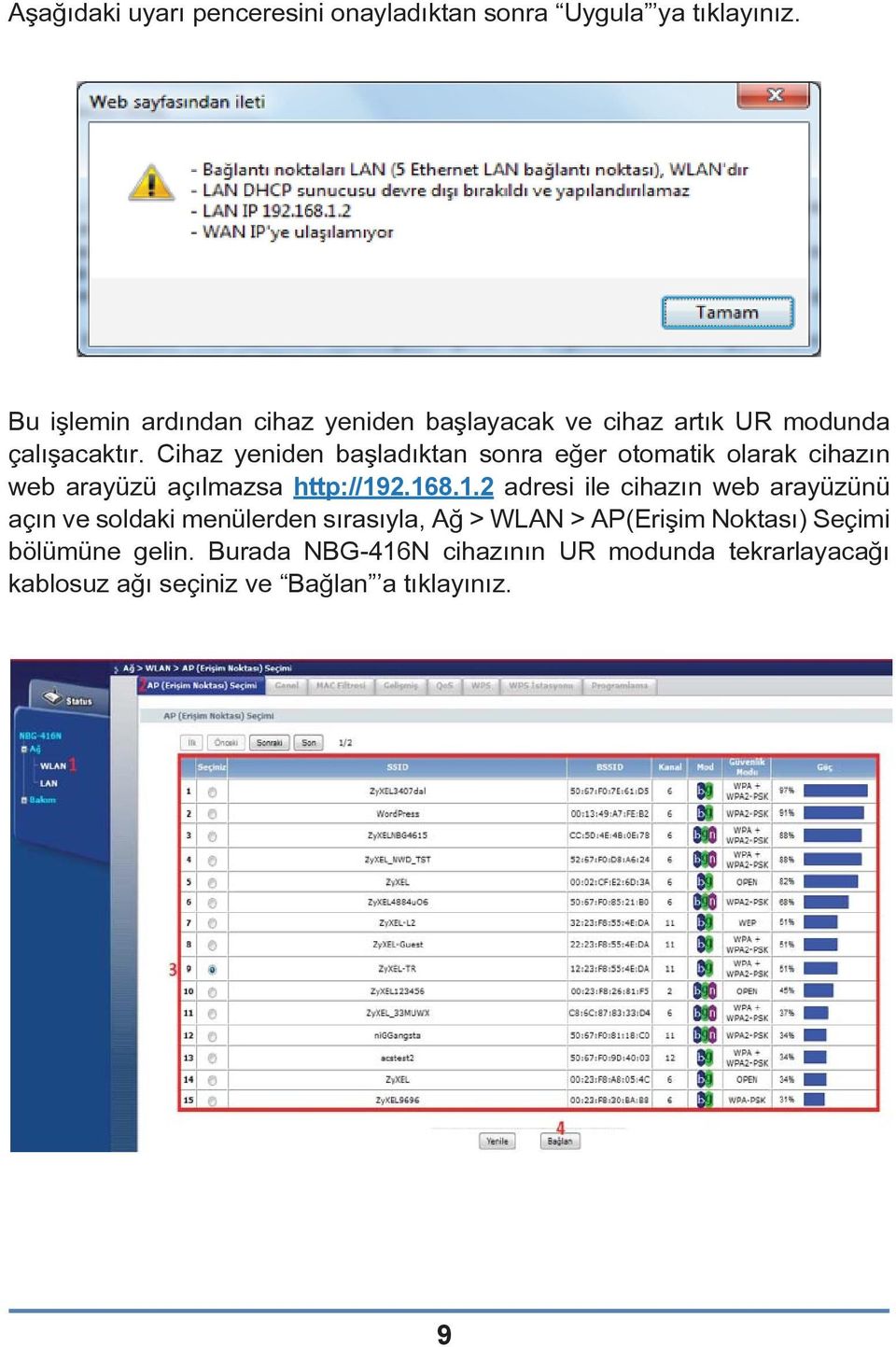 Cihaz yeniden başladıktan sonra eğer otomatik olarak cihazın web arayüzü açılmazsa http://19