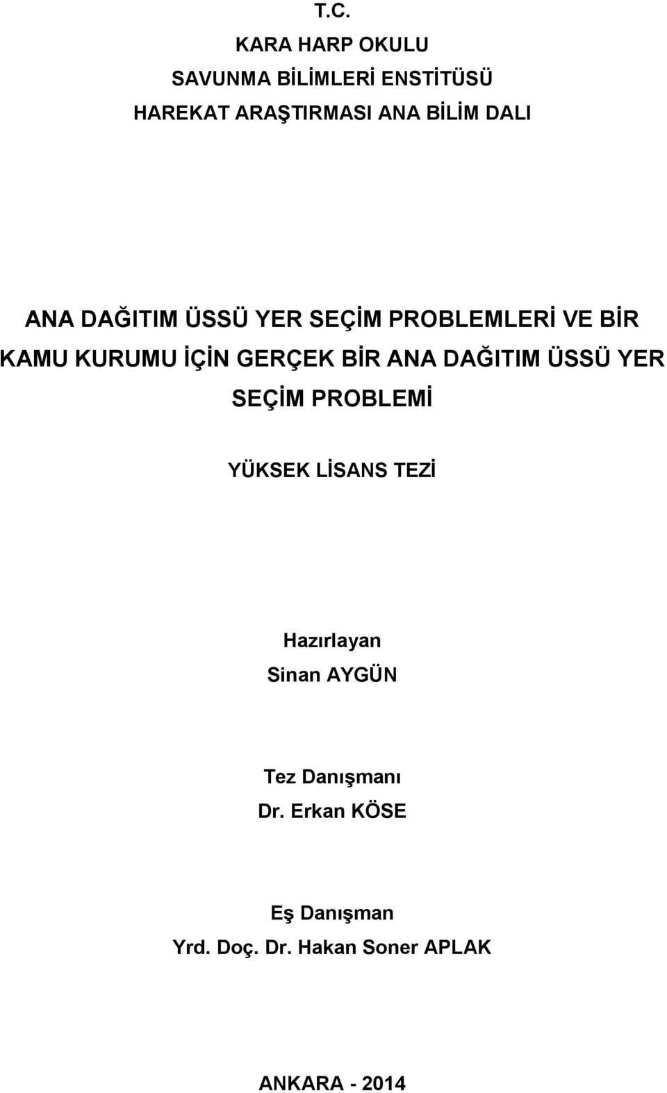 ANA DAĞITIM ÜSSÜ YER SEÇİM PROBLEMİ YÜKSEK LİSANS TEZİ Hazırlayan Sinan AYGÜN