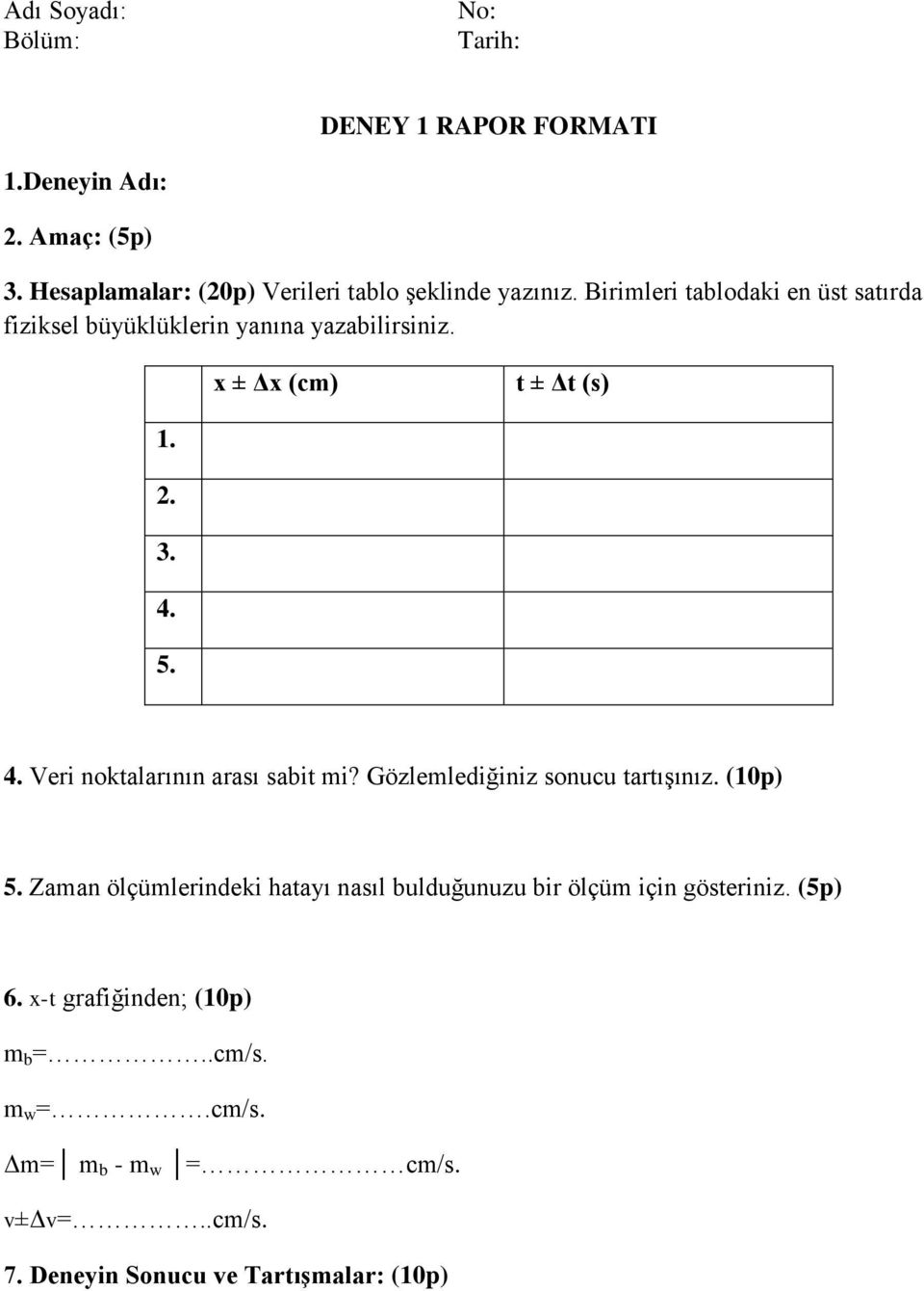 5. 4. Veri noktalarının arası sabit mi? Gözlemlediğiniz sonucu tartışınız. (1p) 5.