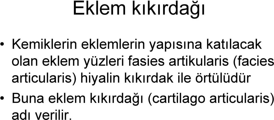 (facies articularis) hiyalin kıkırdak ile