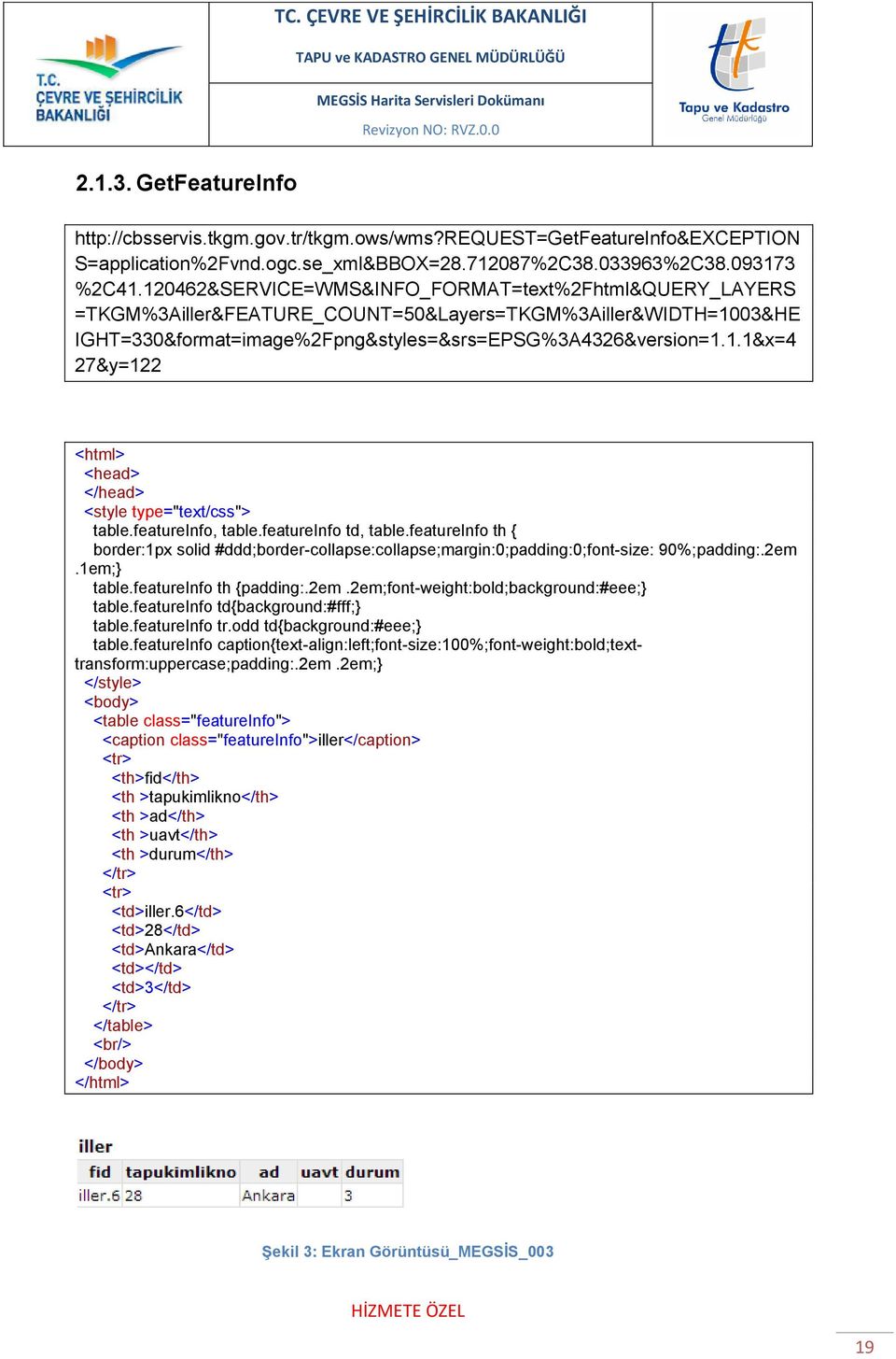 featureinfo, table.featureinfo td, table.featureinfo th { border:1px solid #ddd;border-collapse:collapse;margin:0;padding:0;font-size: 90%;padding:.2em.1em;} table.featureinfo th {padding:.2em.2em;font-weight:bold;background:#eee;} table.