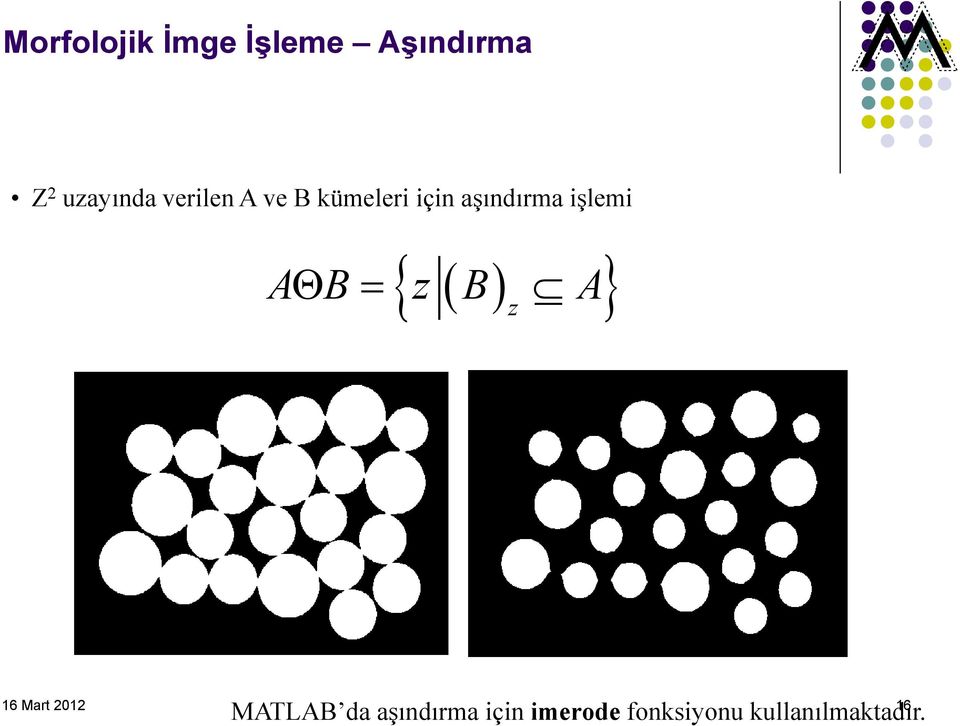 { ( ) } AΘ B= z B A z MATLAB da aşındırma için