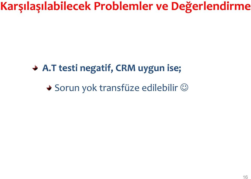 A.T testi negatif, CRM uygun