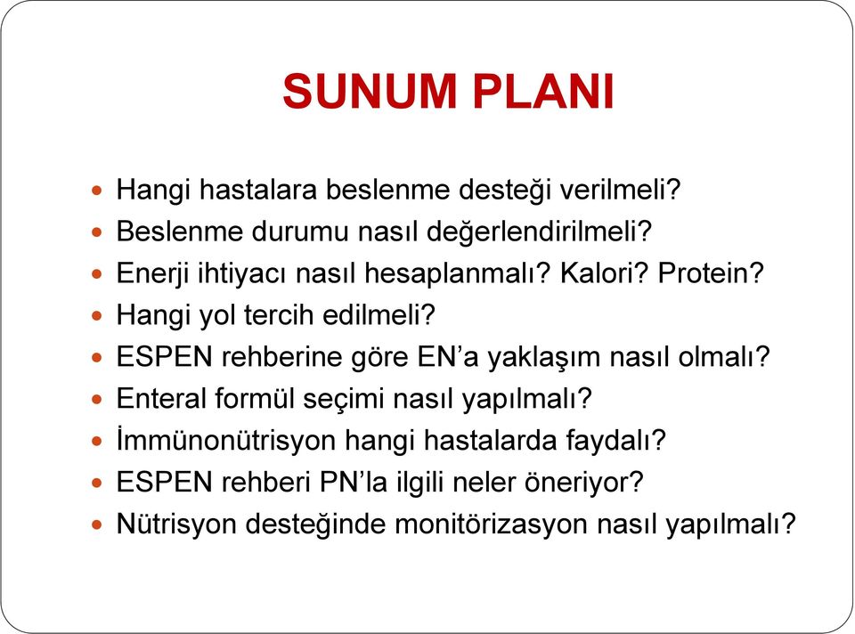 ESPEN rehberine göre EN a yaklaşım nasıl olmalı? Enteral formül seçimi nasıl yapılmalı?