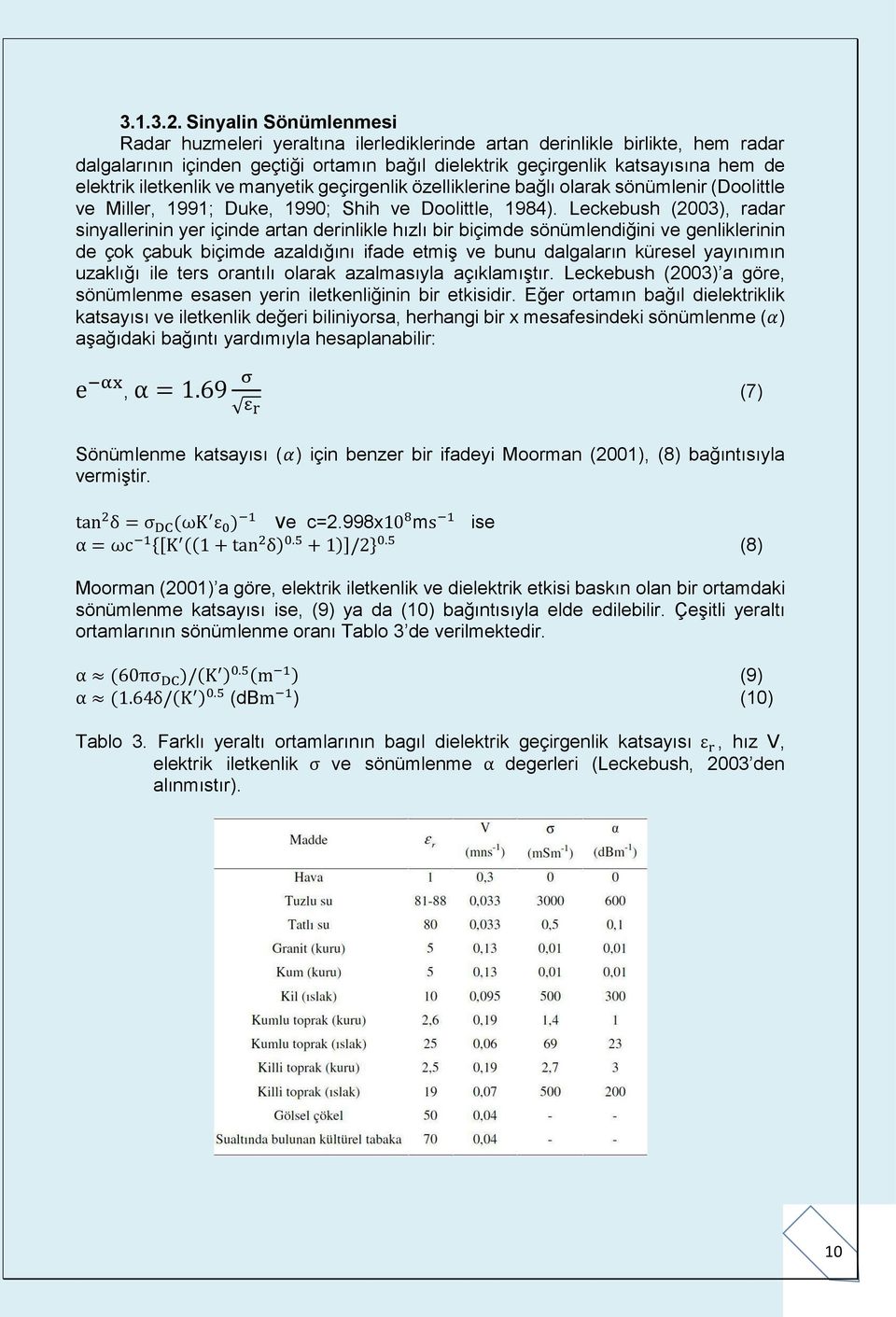 iletkenlik ve manyetik geçirgenlik özelliklerine bağlı olarak sönümlenir (Doolittle ve Miller, 1991; Duke, 1990; Shih ve Doolittle, 1984).