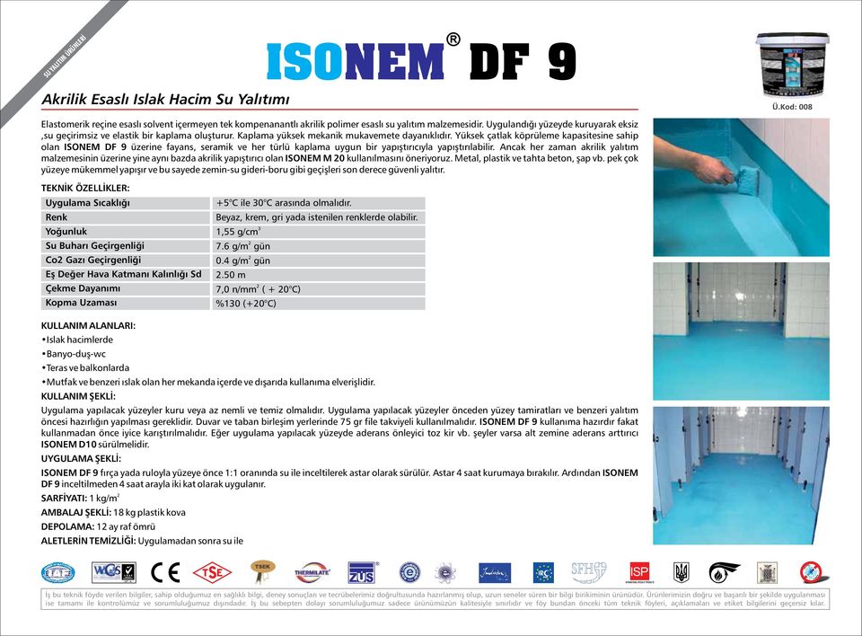 Yüksek çatlak köprüleme kapasitesine sahip olan ISONEM DF 9 üzerine fayans, seramik ve her türlü kaplama uygun bir yapıştırıcıyla yapıştırılabilir.