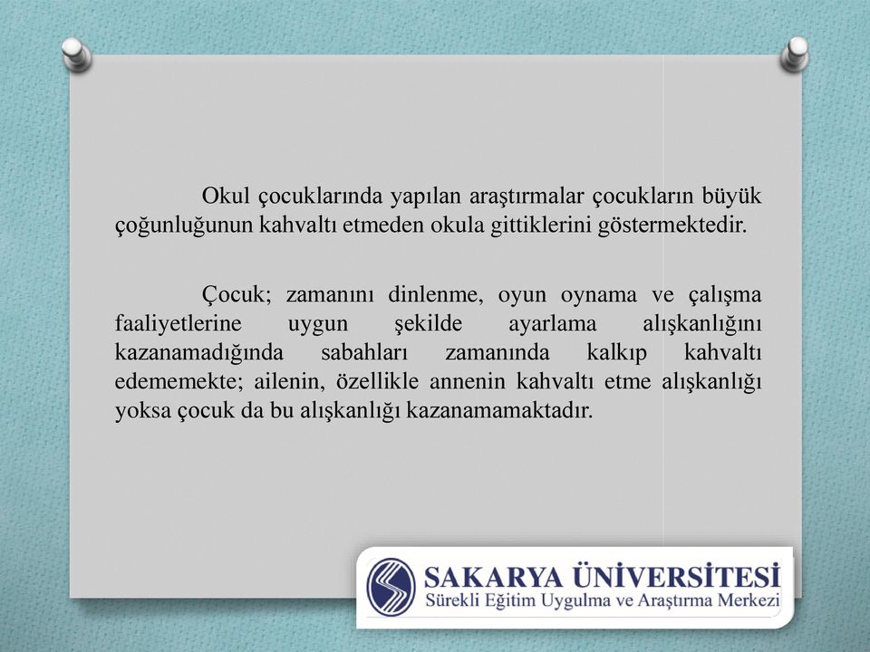 Çocuk; zamanını dinlenme, oyun oynama ve çalışma faaliyetlerine uygun şekilde ayarlama