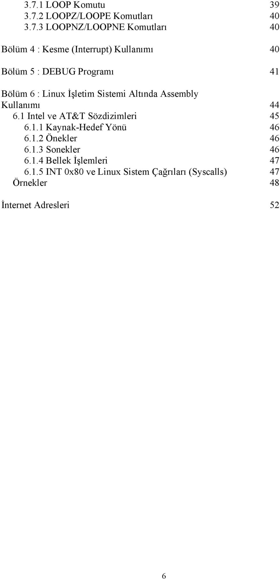 1 Intel ve AT&T Sözdizimleri 6.1.1 Kaynak-Hedef Yönü 6.1.2 Önekler 6.1.3 Sonekler 6.1.4 Bellek İşlemleri 6.