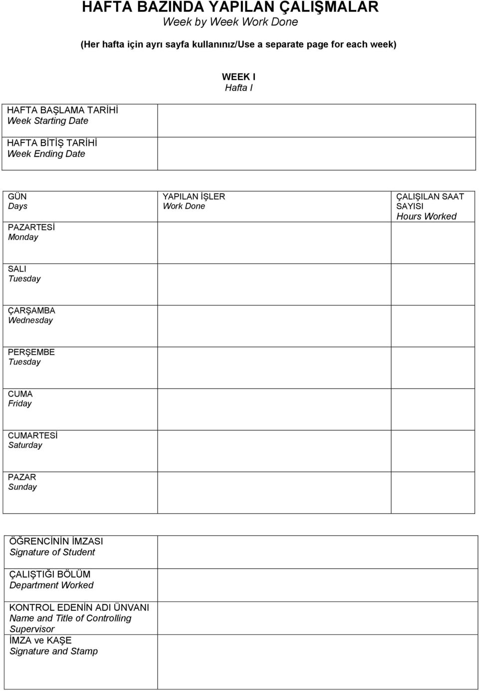 SAYISI Hours Worked SALI Tuesday ÇARŞAMBA Wednesday PERŞEMBE Tuesday CUMA Friday CUMARTESİ Saturday PAZAR Sunday ÖĞRENCİNİN İMZASI Signature