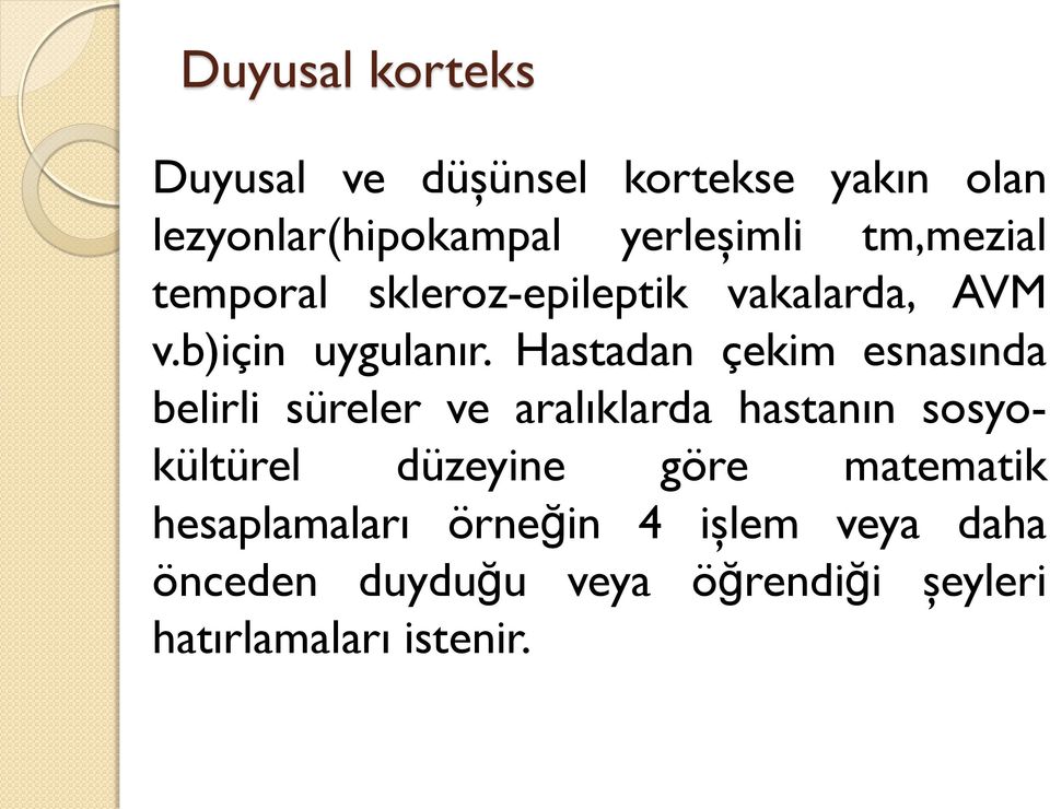 Hastadan çekim esnasında belirli süreler ve aralıklarda hastanın sosyokültürel düzeyine