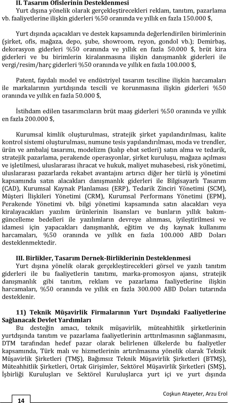 ); Demirbaş, dekorasyon giderleri %50 oranında ve yıllık en fazla 50.