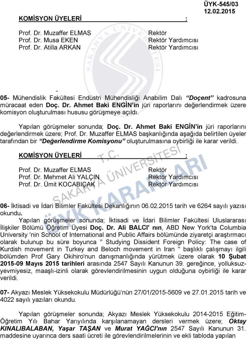 Ahmet Baki ENGİN in jüri raporlarını değerlendirmek üzere; Prof. Dr.