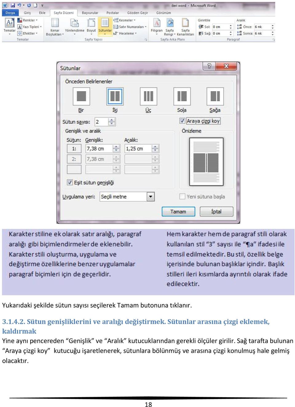 Sütunlar arasına çizgi eklemek, kaldırmak Yine aynı pencereden Genişlik ve Aralık