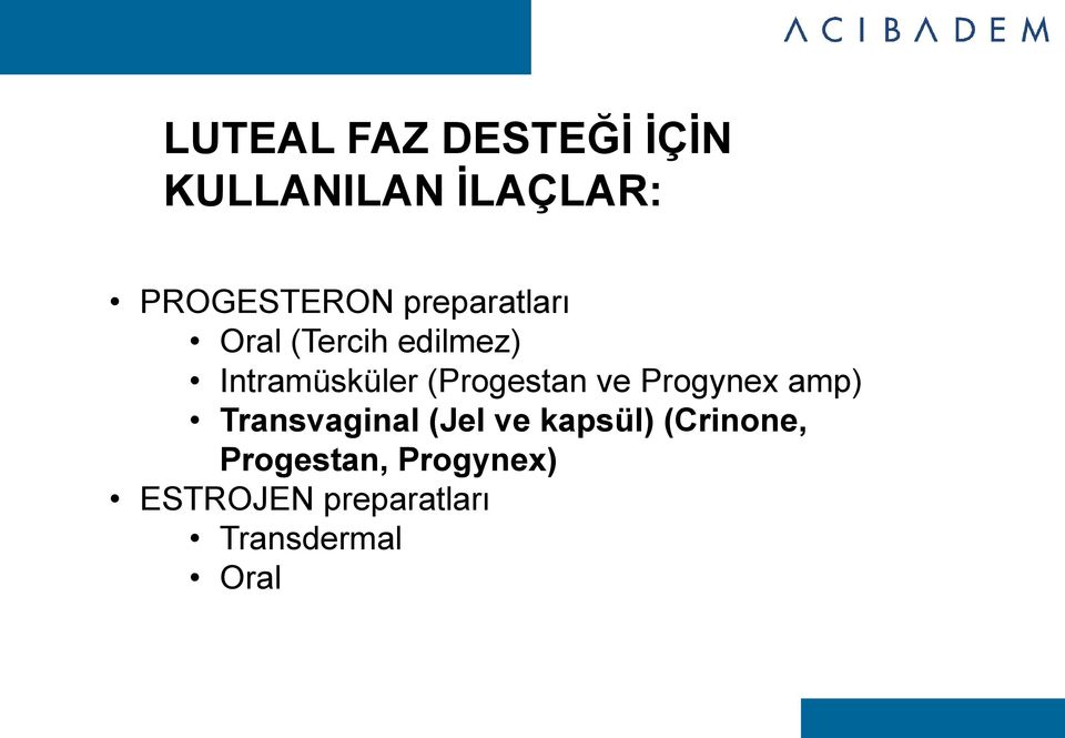 (Progestan ve Progynex amp) Transvaginal (Jel ve kapsül)