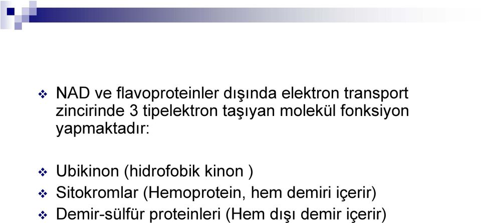 yapmaktadır: Ubikinon (hidrofobik kinon ) Sitokromlar