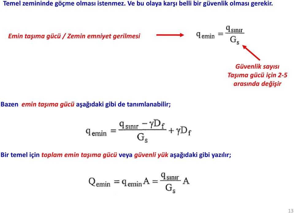 Emin taşıma gücü / Zemin emniyet gerilmesi Güvenlik sayısı Taşıma gücü için 2-5