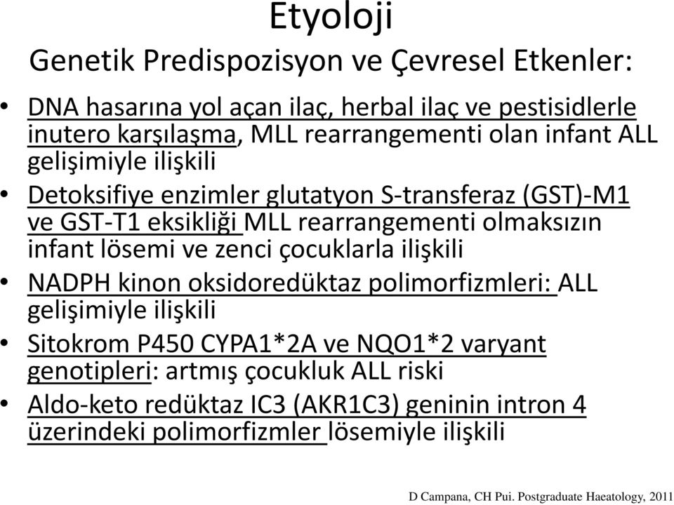 zenci çocuklarla ilişkili NADPH kinon oksidoredüktaz polimorfizmleri: ALL gelişimiyle ilişkili Sitokrom P450 CYPA1*2A ve NQO1*2 varyant genotipleri: artmış