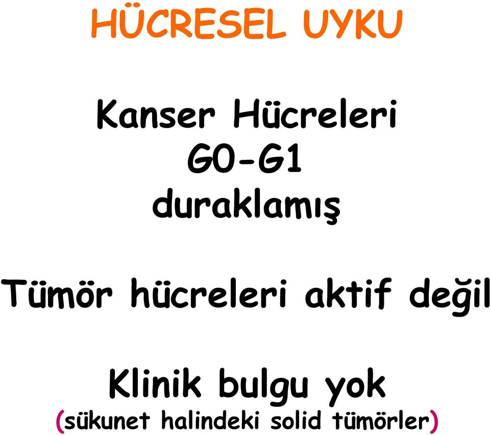 hücreleri aktif değil Klinik