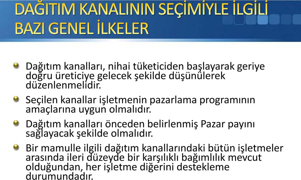 Dağıtım kanalları önceden belirlenmiş Pazar payını sağlayacak şekilde olmalıdır.