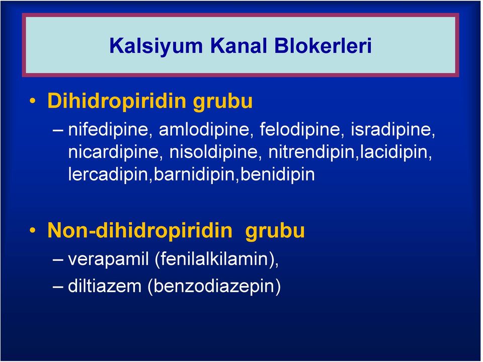 nitrendipin,lacidipin, lercadipin,barnidipin,benidipin