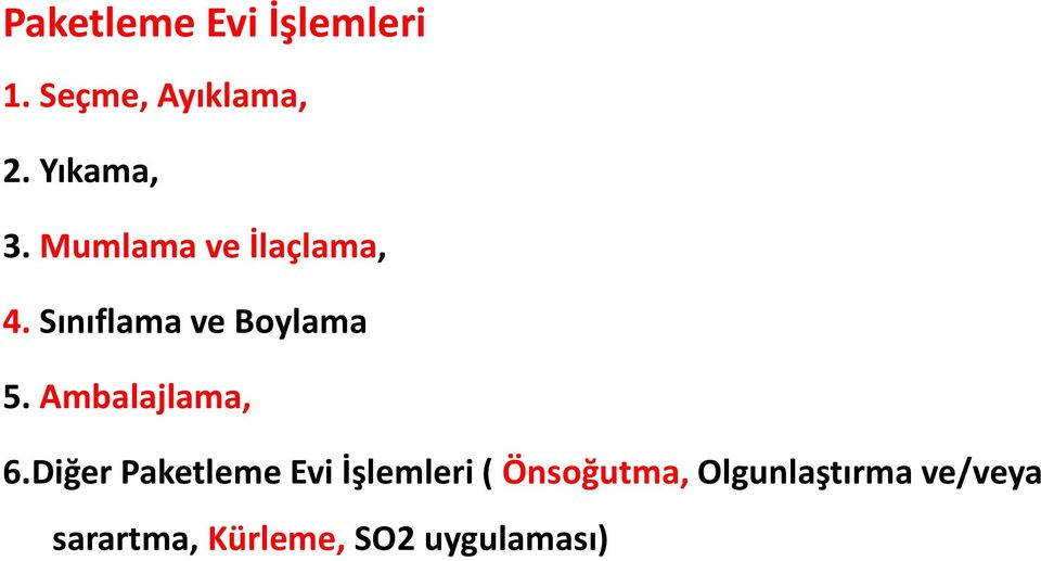 Sınıflama ve Boylama 5. Ambalajlama, 6.