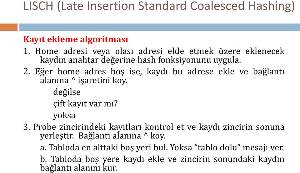 Eğer home adres boş ise, kaydı bu adrese ekle ve bağlantı alanına ^ işaretini koy. değilse çift kayıt var mı? yoksa 3.