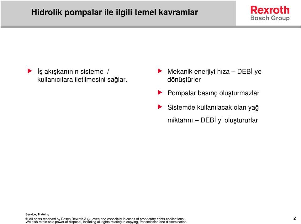 Mekanik enerjiyi hıza DEB ye dönütürler Pompalar basınç