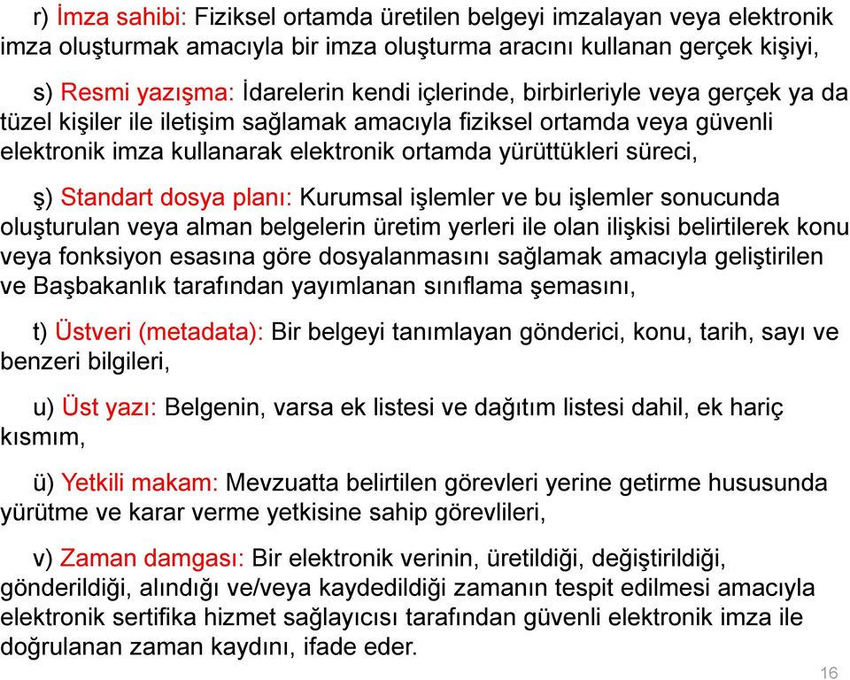 Kurumsal işlemler ve bu işlemler sonucunda oluşturulan veya alman belgelerin üretim yerleri ile olan ilişkisi belirtilerek konu veya fonksiyon esasına göre dosyalanmasını sağlamak amacıyla