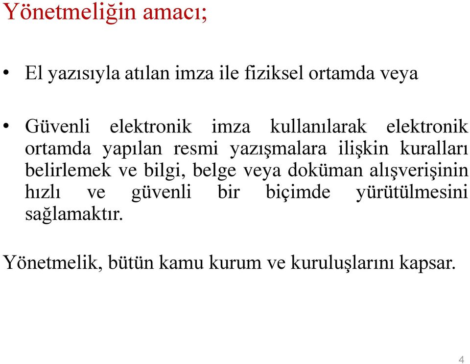 kuralları belirlemek ve bilgi, belge veya doküman alışverişinin hızlı ve güvenli