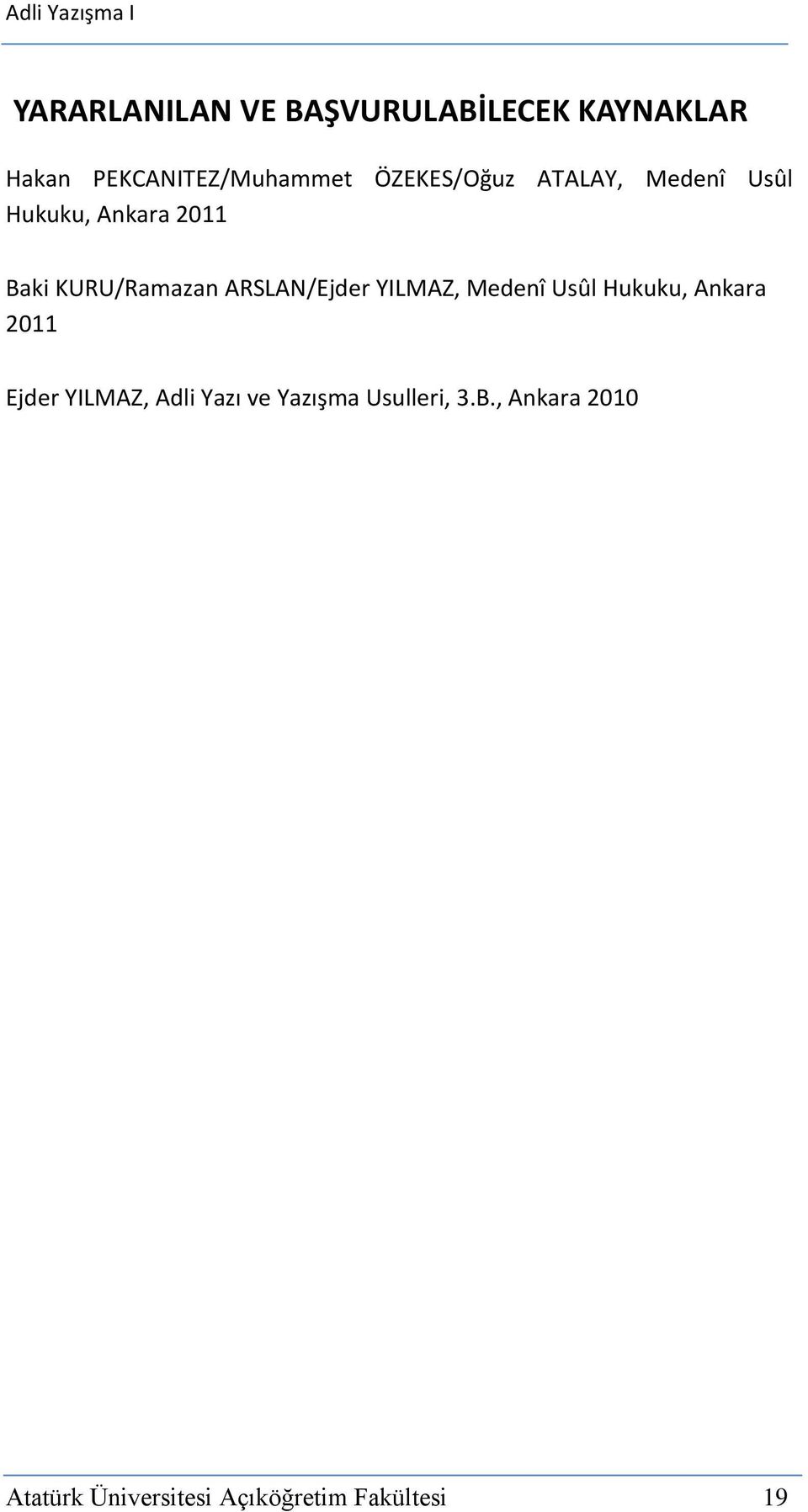 ARSLAN/Ejder YILMAZ, Medenî Usûl Hukuku, Ankara 2011 Ejder YILMAZ, Adli