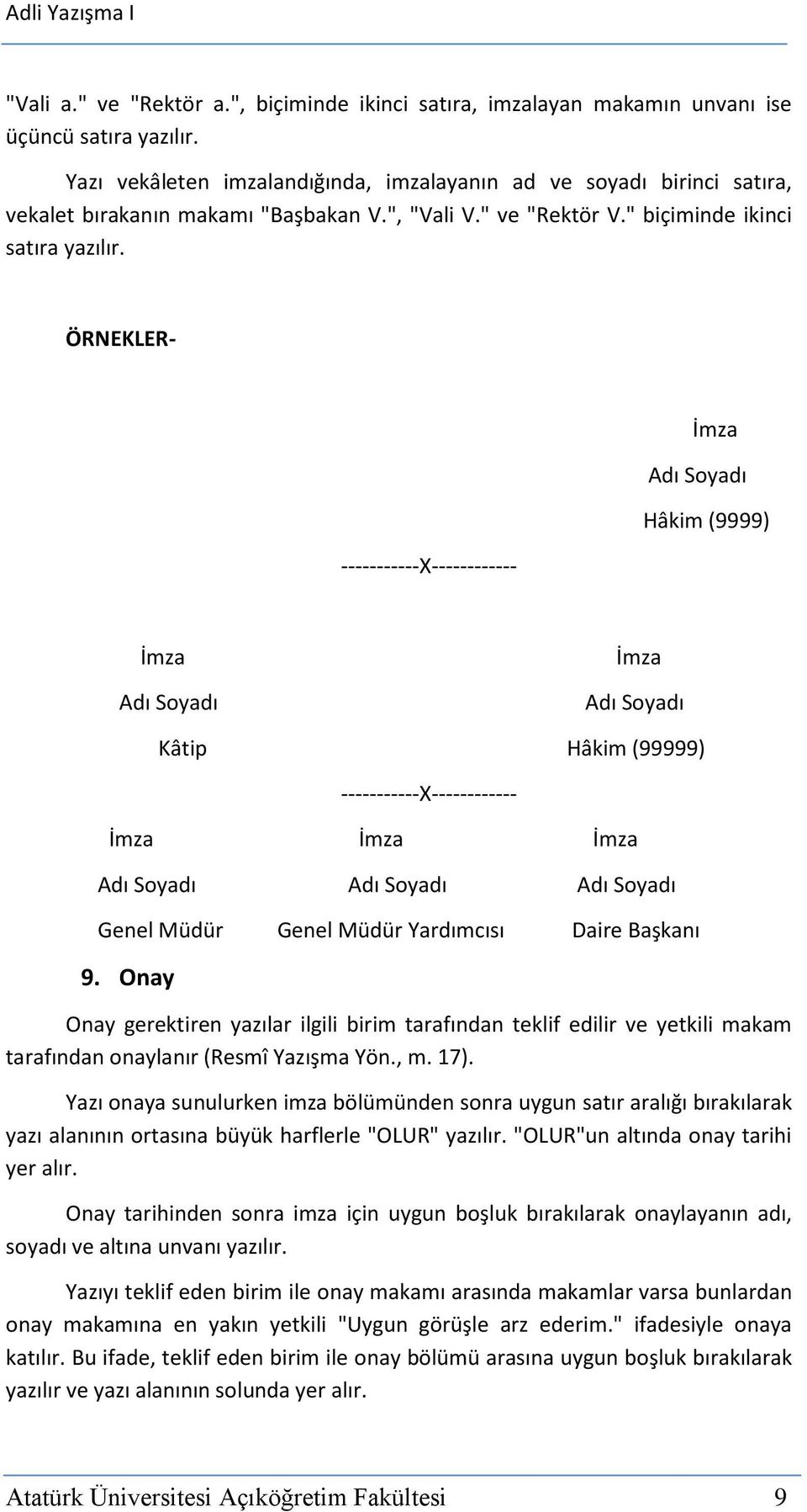 ÖRNEKLER- İmza Adı Soyadı Hâkim (9999) -----------X------------ İmza Adı Soyadı İmza Adı Soyadı Kâtip Hâkim (99999) -----------X------------ İmza İmza İmza Adı Soyadı Adı Soyadı Adı Soyadı Genel