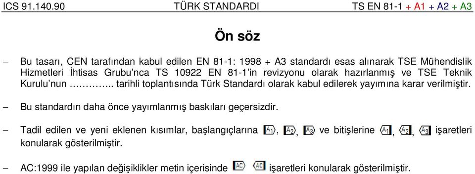 . tarihli toplantısında Türk Standardı olarak kabul edilerek aımına karar verilmiştir.