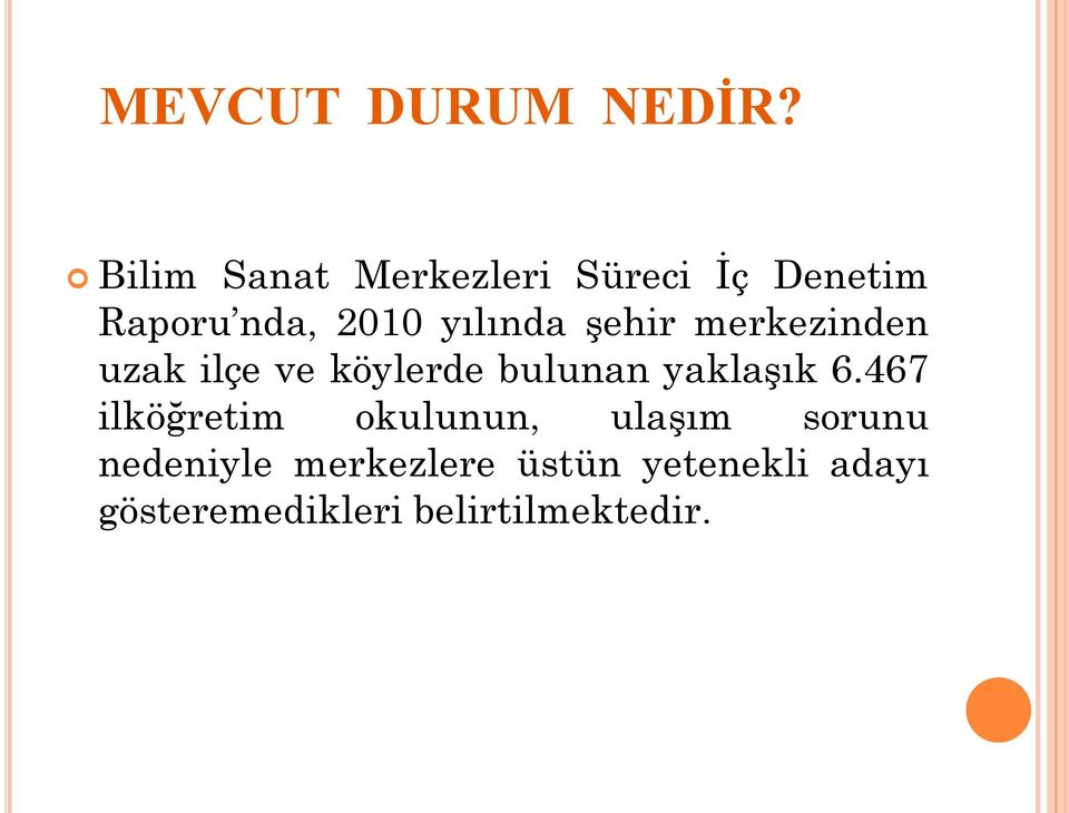 şehir merkezinden uzak ilçe ve köylerde bulunan yaklaşık 6.