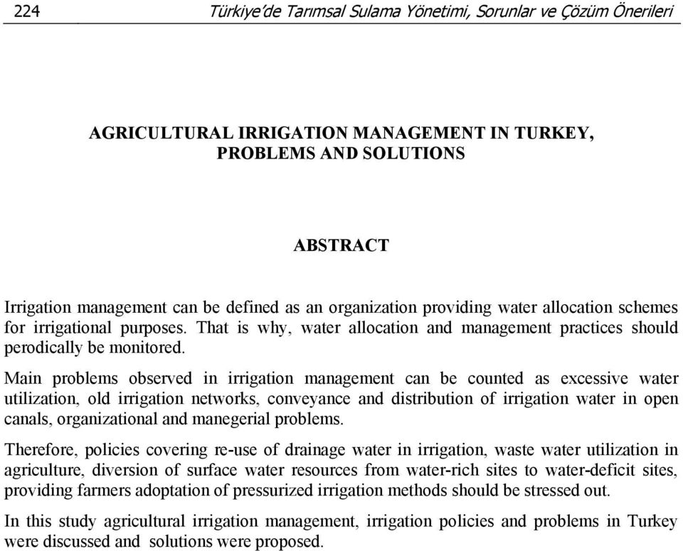 Main problems observed in irrigation management can be counted as excessive water utilization, old irrigation networks, conveyance and distribution of irrigation water in open canals, organizational