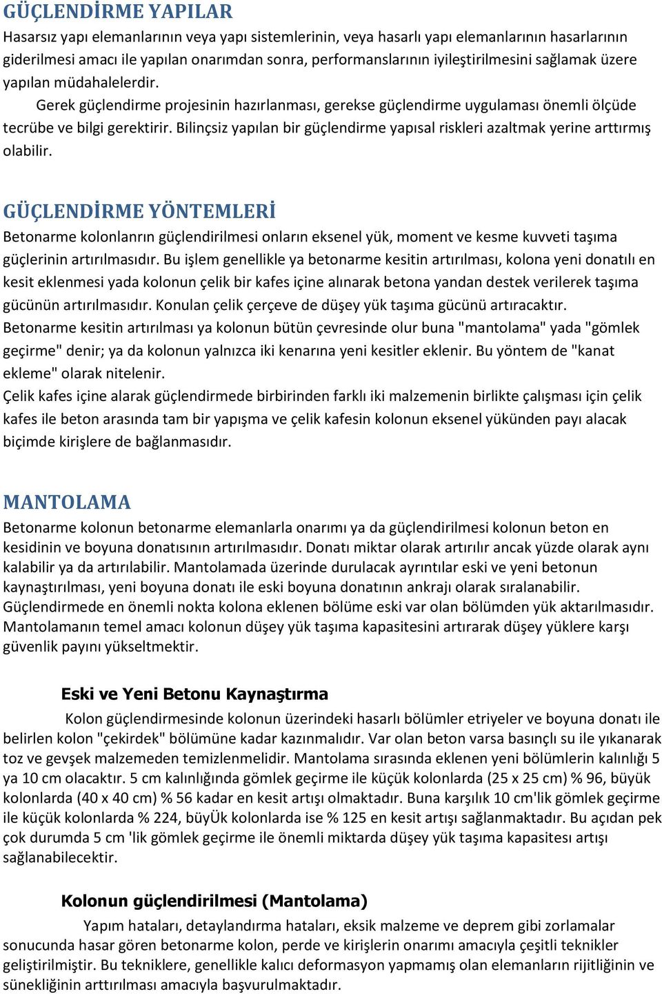 Bilinçsiz yapılan bir güçlendirme yapısal riskleri azaltmak yerine arttırmış olabilir.