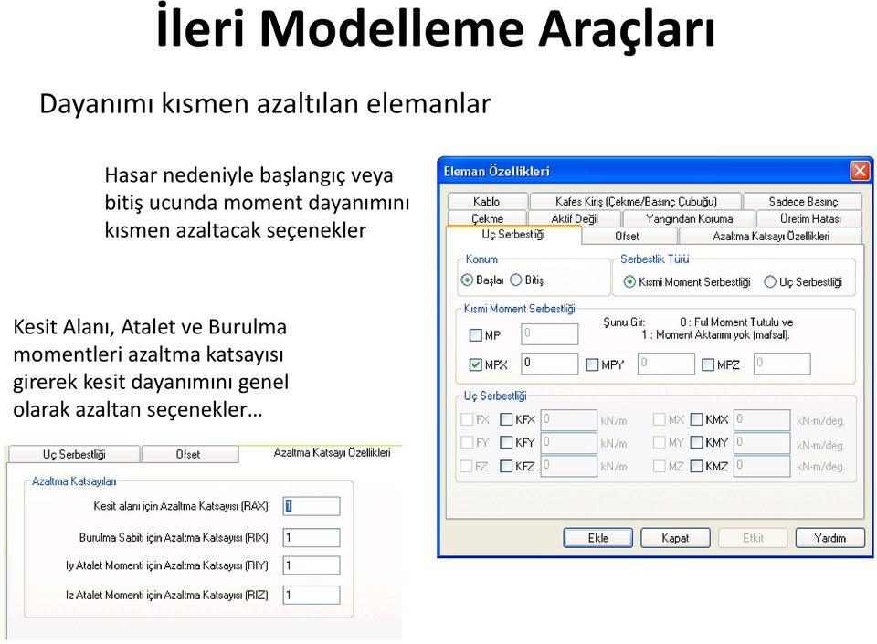 azaltacak seçenekler Kesit Alanı, Atalet ve Burulma momentleri