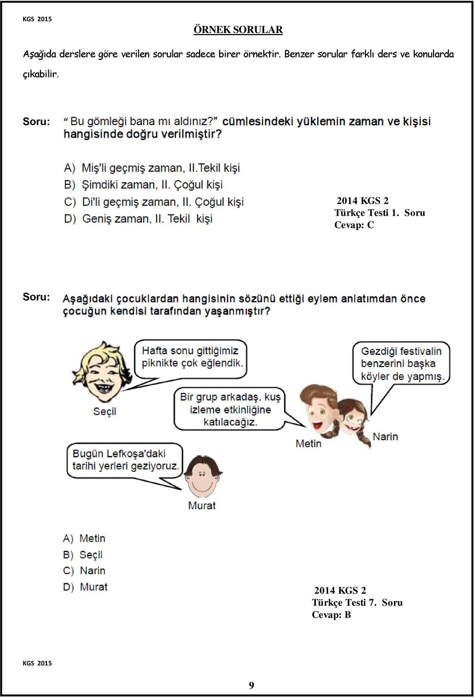 Benzer sorular farklı ders ve konularda çıkabilir.