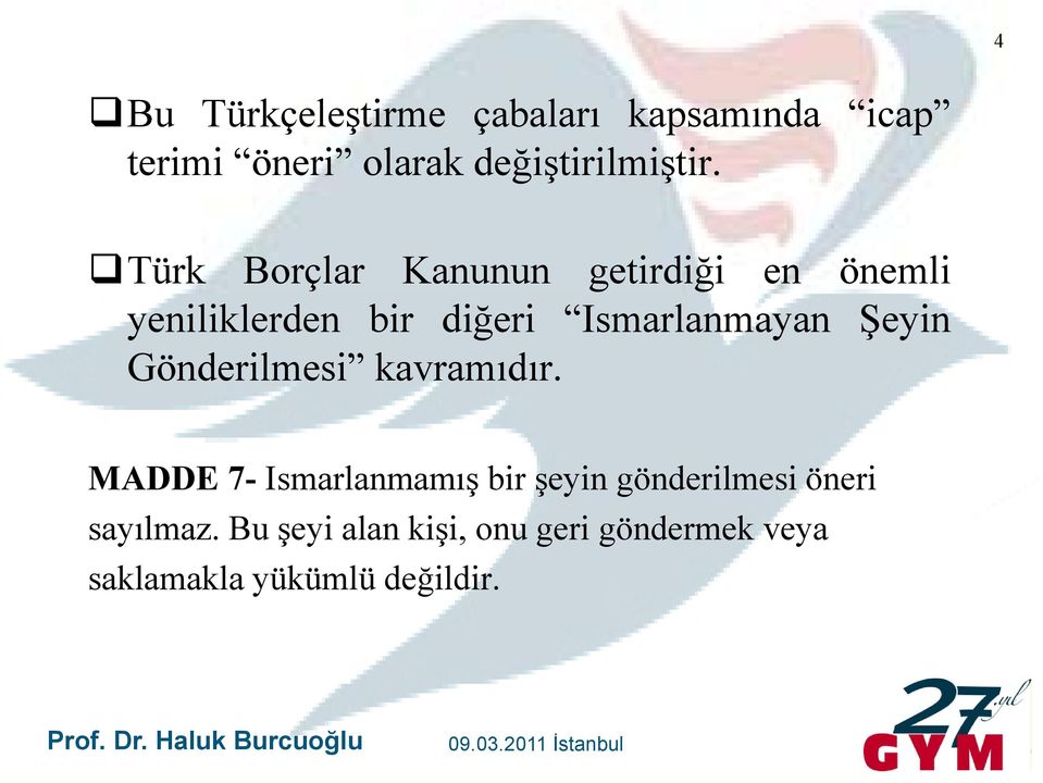 Türk Borçlar Kanunun getirdiği en önemli yeniliklerden bir diğeri Ismarlanmayan