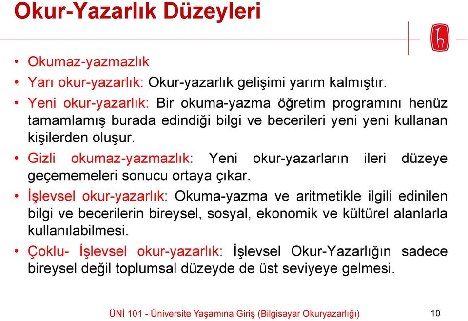 Gizli okumaz-yazmazlık: Yeni okur-yazarların ileri düzeye geçememeleri sonucu ortaya çıkar.