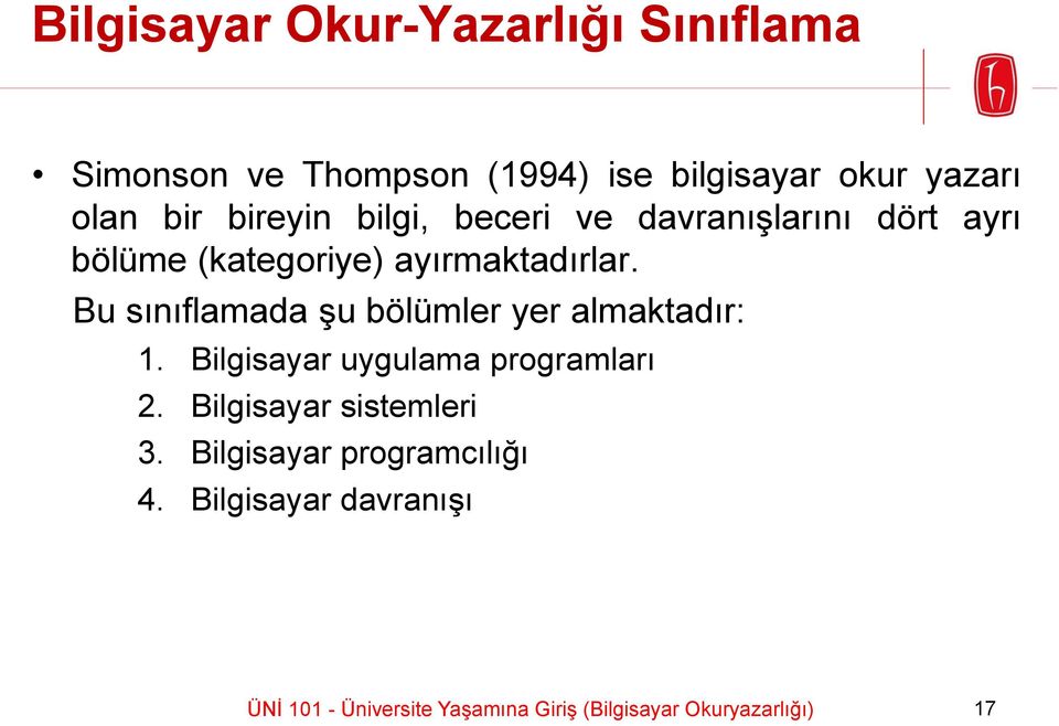 Bu sınıflamada şu bölümler yer almaktadır: 1. Bilgisayar uygulama programları 2.