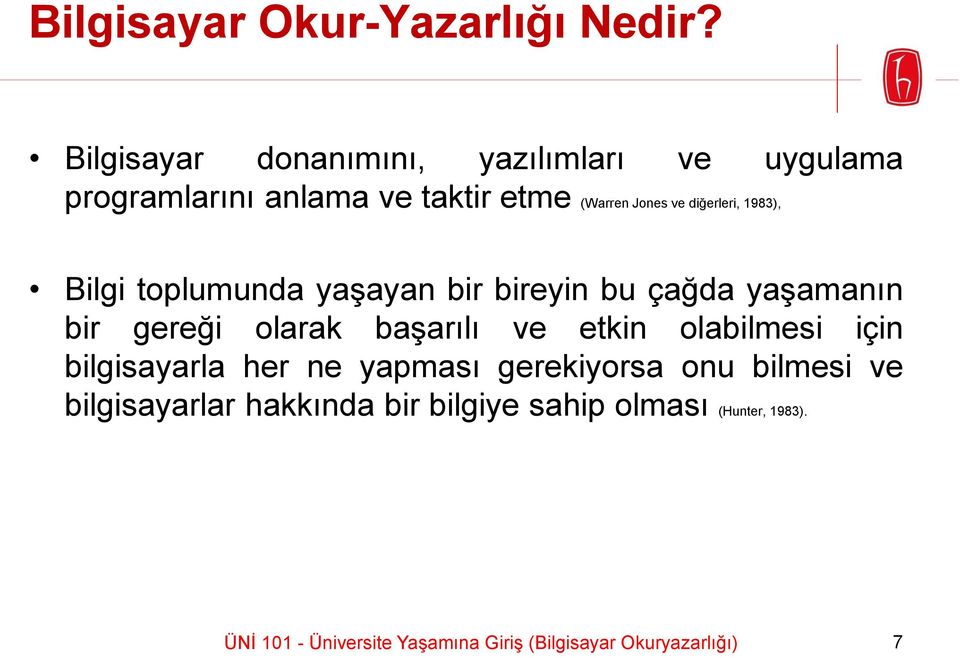 1983), Bilgi toplumunda yaşayan bir bireyin bu çağda yaşamanın bir gereği olarak başarılı ve etkin olabilmesi