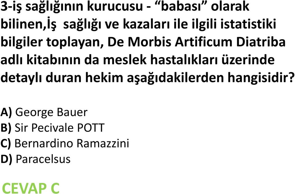 kitabının da meslek hastalıkları üzerinde detaylı duran hekim aşağıdakilerden