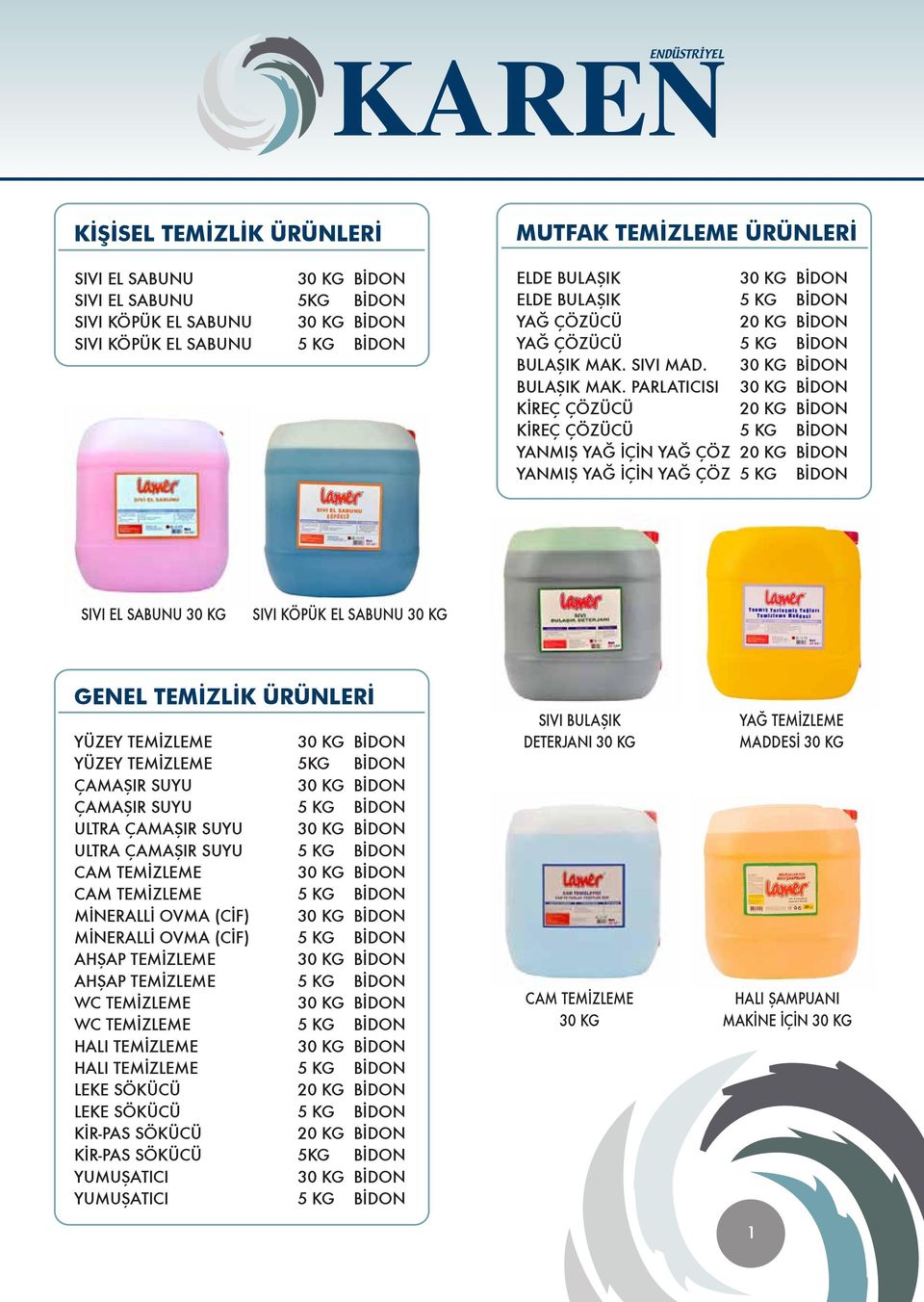 PARLATICISI 30 KG BİDON KİREÇ ÇÖZÜCÜ 20 KG BİDON KİREÇ ÇÖZÜCÜ 5 KG BİDON YANMIŞ YAĞ İÇİN YAĞ ÇÖZ 20 KG BİDON YANMIŞ YAĞ İÇİN YAĞ ÇÖZ 5 KG BİDON SIVI EL SABUNU 30 KG SIVI KÖPÜK EL SABUNU 30 KG GENEL