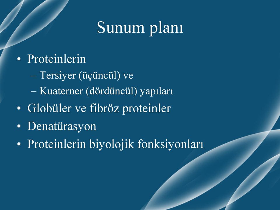 yapıları Globüler ve fibröz proteinler