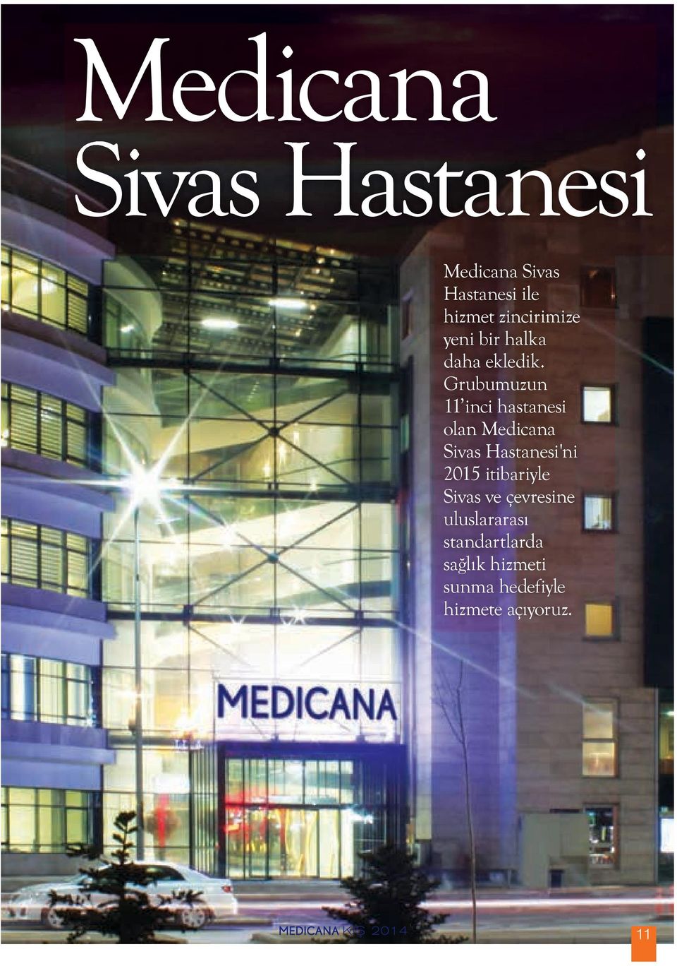 Grubumuzun 11 inci hastanesi olan Medicana Sivas Hastanesi'ni 2015